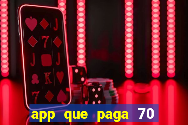 app que paga 70 reais para se cadastrar